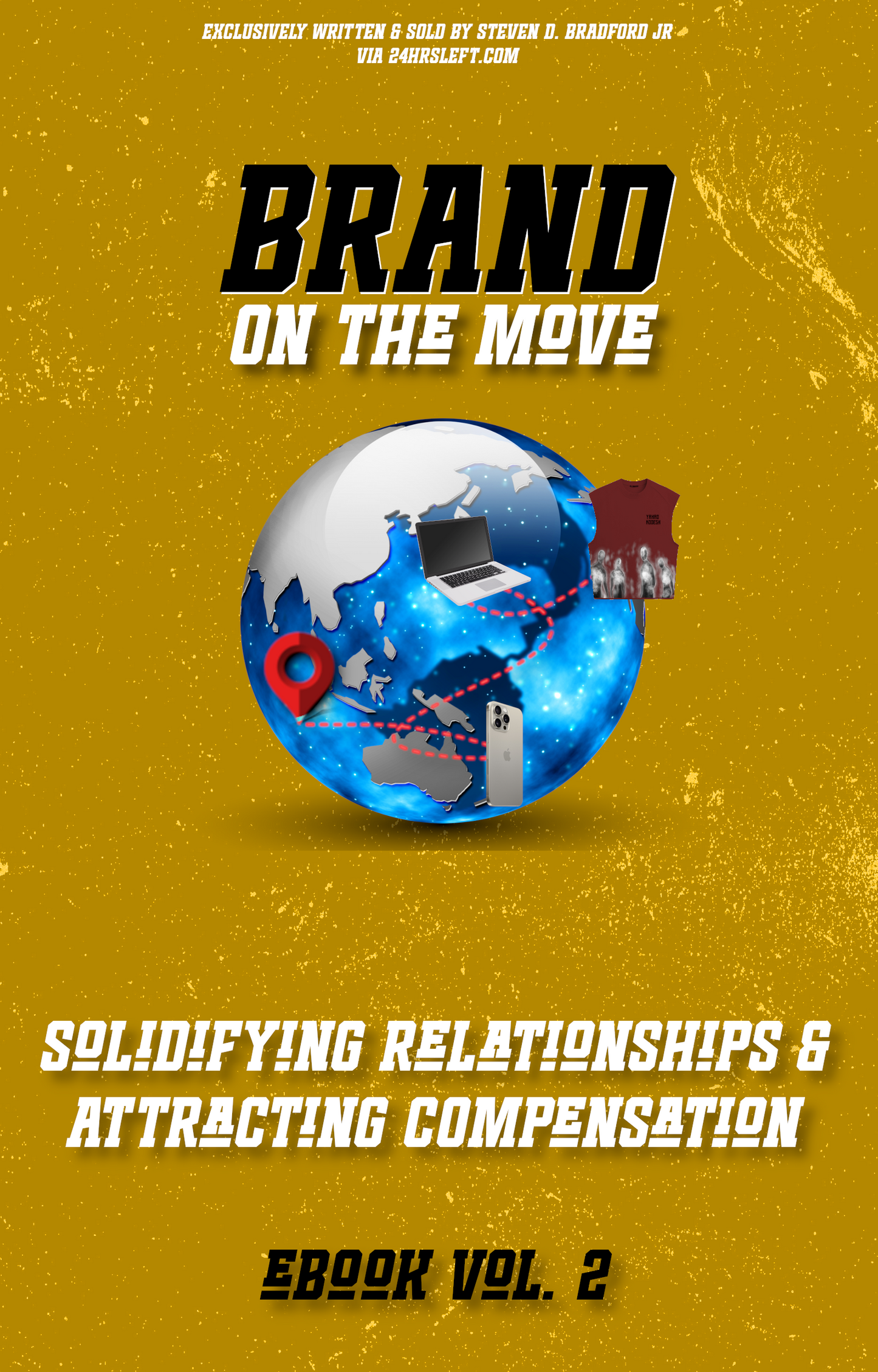 Brand On The Move: Solidifying Relationships & Attracting Compensation (Ebook Vol. 2)